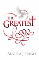The Greatest Love 0692238190 Book Cover