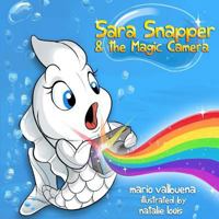 Sara Snapper & the Magic Camera 1500264806 Book Cover