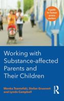 Working with Substance-Affected Parents and Their Children: A Guide for Human Service Workers 0367720167 Book Cover