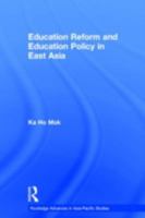 Education Reform and Education Policy in East Asia 0415647401 Book Cover