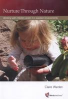 Nurture Through Nature: Working with Children Under 3 in Outdoor Environments 1906116164 Book Cover