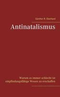 Antinatalismus: Warum es immer schlecht ist empfindungsfähige Wesen zu erschaffen 3744814149 Book Cover