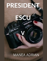 President Escu V (Romanian Edition) B0DWQJZT5R Book Cover