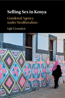 Selling Sex in Kenya: Gendered Agency Under Neoliberalism 110871384X Book Cover