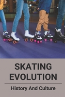 Skating Evolution: History And Culture: History Of Roller Rinks null Book Cover