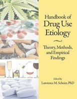 Handbook of Drug Use Etiology: Theory, Methods, and Empirical Findings 1433804468 Book Cover