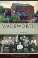 Remembering Wadsworth: From Pioneers to Streetcars (American Chronicles) 1596296321 Book Cover