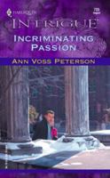 Incriminating Passion (Harlequin Intrigue Series) 037322723X Book Cover