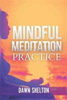 Mindful Meditation Practice: An Easy-to-Follow Guide for Nurturing the Mind for Wisdom B0DRPLN4B3 Book Cover