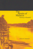 The Straits of Malacca: Gateway or Gauntlet? 0773525157 Book Cover