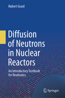 Diffusion of Neutrons in Nuclear Reactors: An Introductory Textbook for Neutronics 3032050871 Book Cover