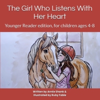 The Girl Who Listens With Her Heart: Younger Reader edition, for children ages 4-8 B0HFXB2D1P Book Cover
