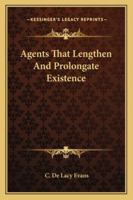 Agents That Lengthen And Prolongate Existence 1425317022 Book Cover