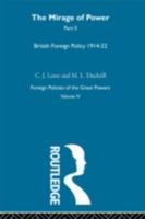 The Mirage of Power: Volume II: British Foreign Policy, 1914-1922 0415273684 Book Cover