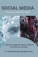 Social Media: The Good and The Ugly B0GFXLCLTK Book Cover