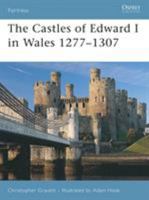 The Castles of Edward I in Wales 1277-1307 (Fortress) 1846030277 Book Cover