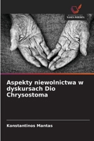 Aspekty niewolnictwa w dyskursach Dio Chrysostoma (Polish Edition) 6208993091 Book Cover