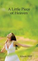 A Little Piece of Heaven 1432775413 Book Cover