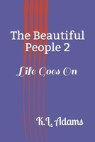 The Beautiful People 2: Life Goes On 1549999796 Book Cover