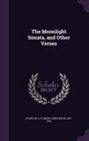 The Moonlight Sonata, and Other Verses 1355453119 Book Cover