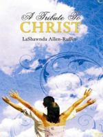 A Tribute to Christ 0978778863 Book Cover