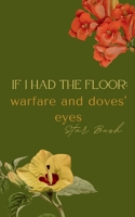 If I Had the Floor: warfare and doves' eyes 936094291X Book Cover