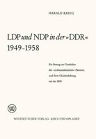 Ldp Und Ndp in Der -Ddr- 1949 1958: Ein Beitrag Zur Geschichte Der -Nichtsozialistischen- Parteien Und Ihrer Gleichschaltung Mit Der sed 3663031527 Book Cover