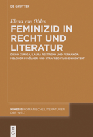 Feminizid in Recht Und Literatur: Diego Zúñiga, Laura Restrepo Und Fernanda Melchor Im Völker- Und Strafrechtlichen Kontext (Mimesis) (German Edition) 3111355411 Book Cover