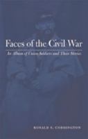 Faces of the Civil War: An Album of Union Soldiers and Their Stories 160671189X Book Cover
