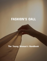 Fashion'S Call: The Young Woman'S Handbook B0FPWW2LNK Book Cover