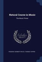 Natural Course in Music: The Music Primer 1022764489 Book Cover