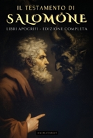 IL TESTAMENTO DI SALOMONE: IL PRIMO TRATTATO DI DEMONOLOGIA E ANGELOLOGIA. LA STORIA OCCULTA DI SALOMONE E LE PROFEZIE DEI DEMONI – LIBRI APOCRIFI DELLA BIBBIA - EDIZIONE ILLUSTRATA (Italian Edition) B0H77YC5VZ Book Cover