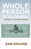 Whole Person Development: The Football Coaching Edition 1793462232 Book Cover