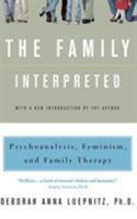 The Family Interpreted: Psychoanalysis, Feminism, and Family Therapy 0465023517 Book Cover