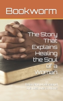 The Story That Explains Healing the Soul of a Woman: Relax and Understand the Idea Like a Movie B0CNQ37DL8 Book Cover