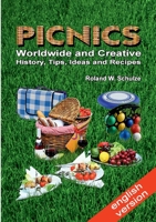 PICNICS - Worldwide and Creative -: History, Tips, Ideas and Recipes 3754327941 Book Cover