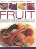 The Illustrated Cook's Guide to Fruit: A Comprehensive Visual Identifier to the Fruits of the World, with Advice on Selecting, Preparing and Cooking 1844768694 Book Cover