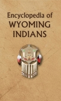 Encyclopedia of Wyoming Indians 0403097878 Book Cover