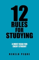 12 Rules for Studying: A Must-read for Every Student 1504324501 Book Cover