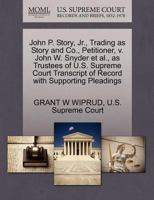 John P. Story, Jr., Trading as Story and Co., Petitioner, v. John W. Snyder et al., as Trustees of U.S. Supreme Court Transcript of Record with Supporting Pleadings 1270360183 Book Cover