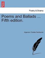 Poems and Ballads ... Fifth edition. 1241569614 Book Cover