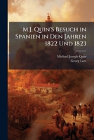 M. J. Quin's Besuch in Spanien in Den Jahren 1822 Und 1823 (Classic Reprint) 1141882701 Book Cover