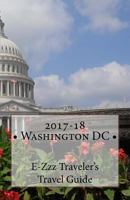 2017-18 Washington DC E-Zzz Traveler's Travel Guide 1541197321 Book Cover