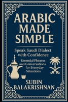 Arabic Made Simple: Speak Real Saudi Arabic in Daily Life — A Beginner’s Phrasebook B0G6JPCNWL Book Cover