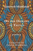 On the Origins of Things: Poetry by Listervelt Middleton B09V121MSZ Book Cover