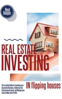Real Estate Investing in Flipping Houses: The Essential Guide to Launching your Successful Business, Achieving Your Entrepreneurial goals, and Manage your Team to Make more Profits 1914085000 Book Cover