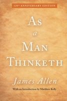 As a Man Thinketh: 120th Anniversary Edition 1635822513 Book Cover