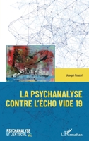 La psychanalyse contre l'écho vide 19 (Psychanalyse Et Lien Social) (French Edition) 2343230900 Book Cover