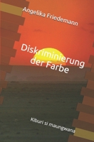 Diskriminierung der Farbe: Kiburi si maungwana 148414953X Book Cover