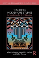 Teaching Indigenous Studies: An Introduction for K–12 Educators (Equity and Social Justice in Education Series) 1032739401 Book Cover